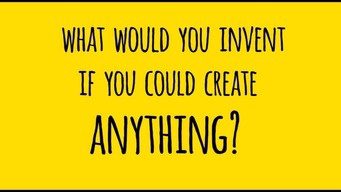 If you were a Scientist what would you Invent-Imagine & Inspire