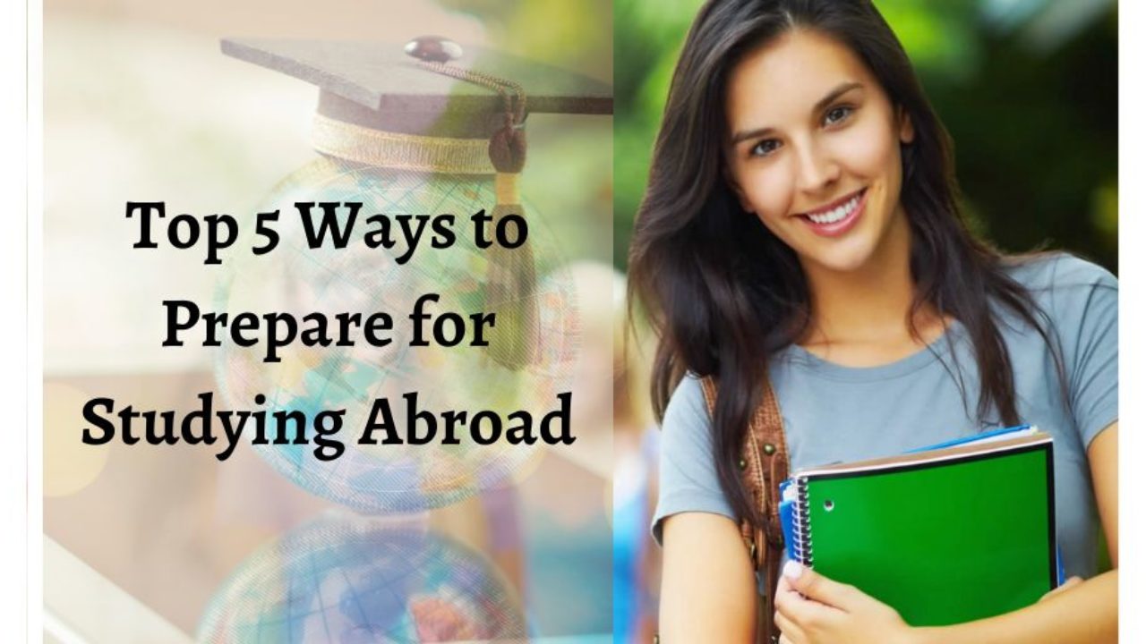 Tips to Prepare Yourself For Studying Abroad