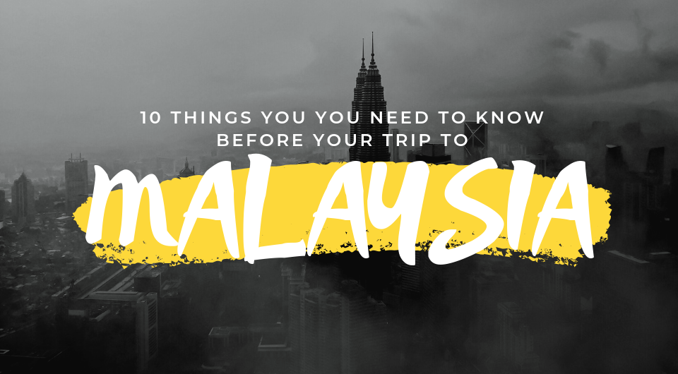Know these things before travelling to Malaysia