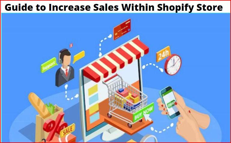 Guide to Increase Sales Within Shopify Store| Tips to Get Started