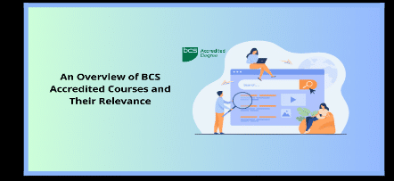 An Overview of BCS Accredited Courses and Their Relevance. 