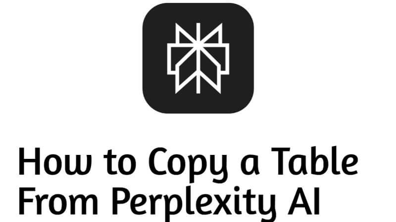 How to Copy a Table From Perplexity AI (2 Simple Methods)