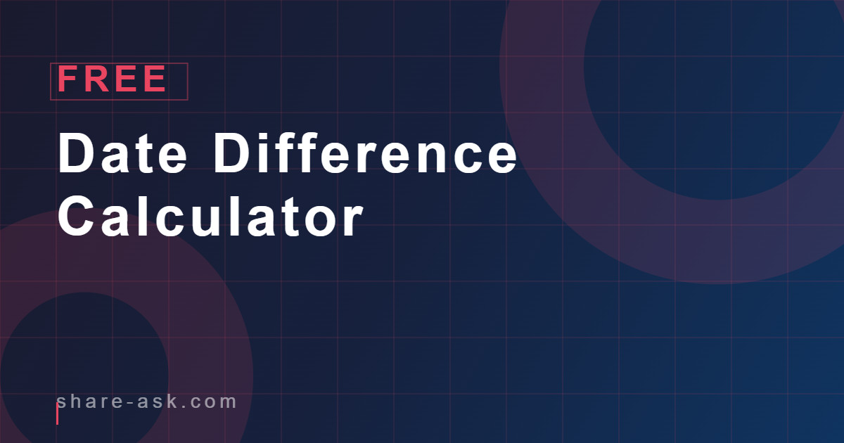 Date Difference Calculator 1 Date Difference Calculator